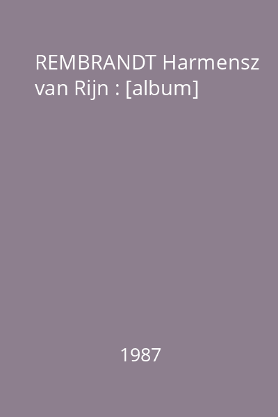 REMBRANDT Harmensz van Rijn : [album]