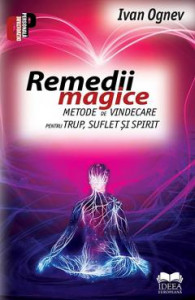 Remedii magice : manual de vindecare pentru trup, suflet și spirit