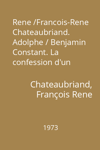 Rene /Francois-Rene Chateaubriand. Adolphe / Benjamin Constant. La confession d'un enfant du siecle / Alfred de Musset