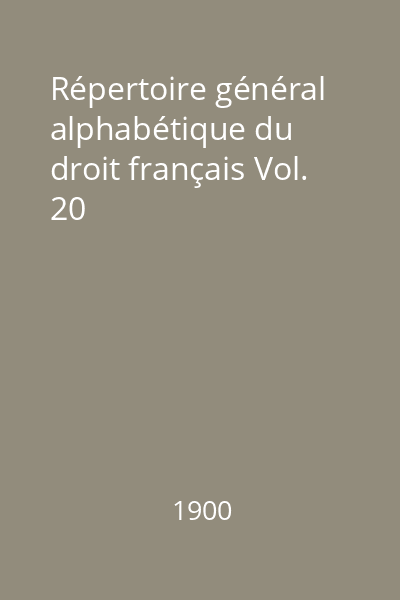 Répertoire général alphabétique du droit français Vol. 20