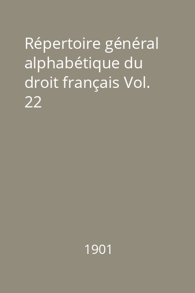 Répertoire général alphabétique du droit français Vol. 22