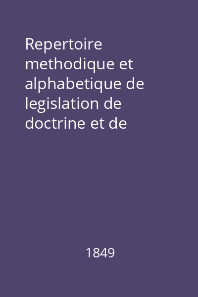 Repertoire methodique et alphabetique de legislation de doctrine et de jurisprudence vol. 11