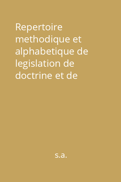 Repertoire methodique et alphabetique de legislation de doctrine et de jurisprudence vol.37