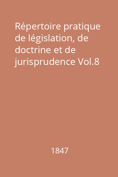 Répertoire pratique de législation, de doctrine et de jurisprudence Vol.8
