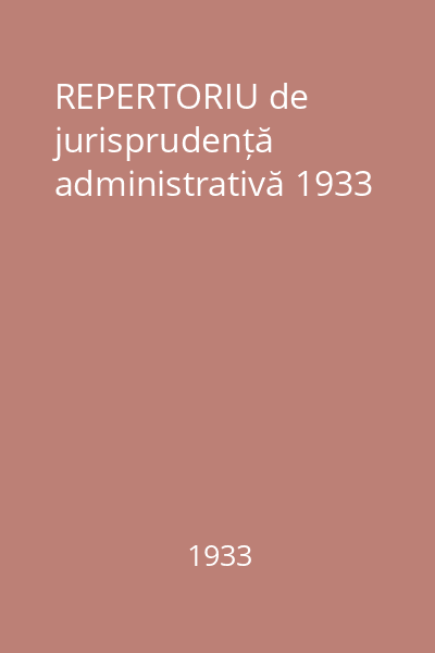 REPERTORIU de jurisprudență administrativă 1933