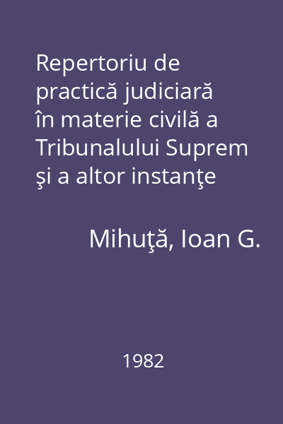 Repertoriu de practică judiciară în materie civilă a Tribunalului Suprem şi a altor instanţe judecătoreşti pe anii 1975-1980