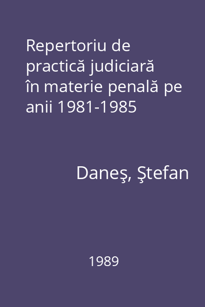 Repertoriu de practică judiciară în materie penală pe anii 1981-1985
