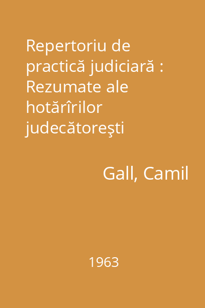 Repertoriu de practică judiciară : Rezumate ale hotărîrilor judecătoreşti