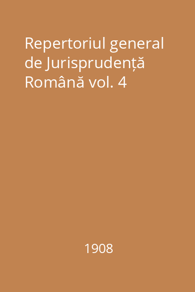 Repertoriul general de Jurisprudență Română vol. 4
