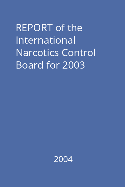 REPORT of the International Narcotics Control Board for 2003