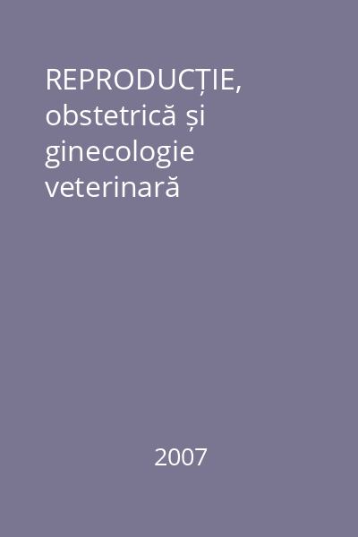REPRODUCȚIE, obstetrică și ginecologie veterinară