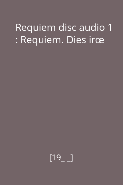 Requiem disc audio 1 : Requiem. Dies irœ