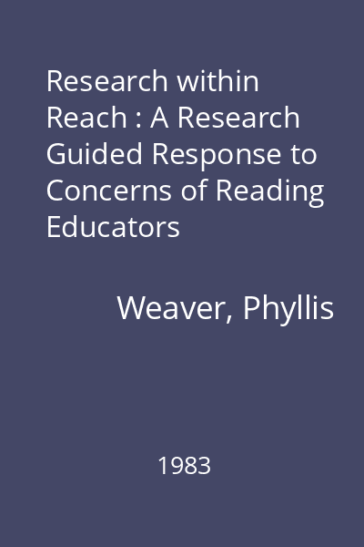 Research within Reach : A Research Guided Response to Concerns of Reading Educators