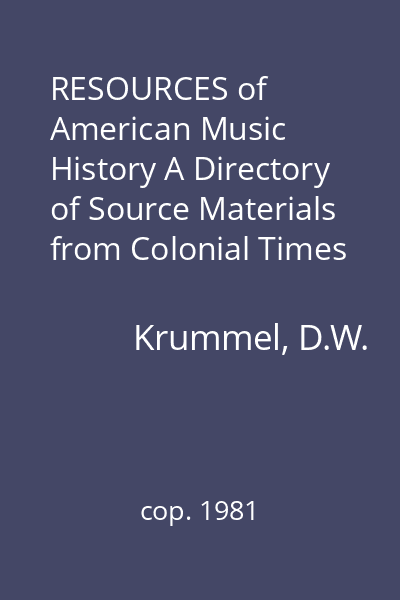 RESOURCES of American Music History A Directory of Source Materials from Colonial Times to World War II