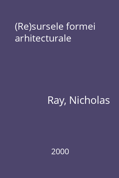 (Re)sursele formei arhitecturale