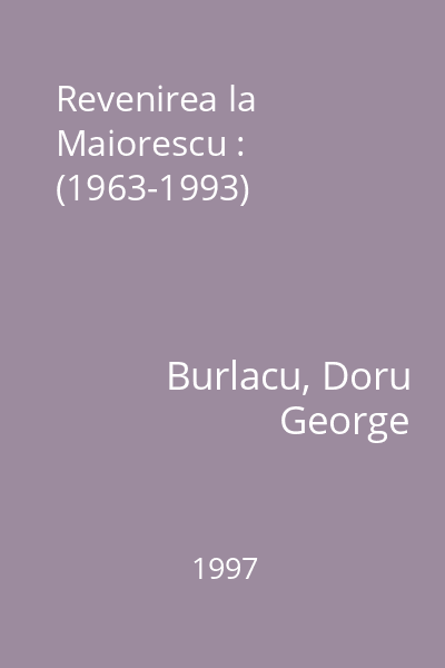 Revenirea la Maiorescu : (1963-1993)