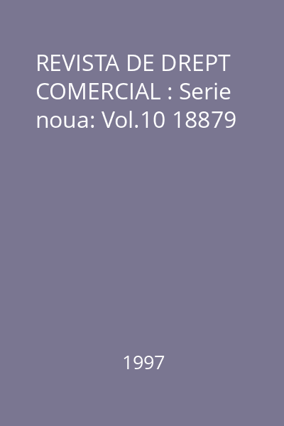 REVISTA DE DREPT COMERCIAL : Serie noua: Vol.10 18879