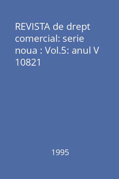 REVISTA de drept comercial: serie noua : Vol.5: anul V 10821