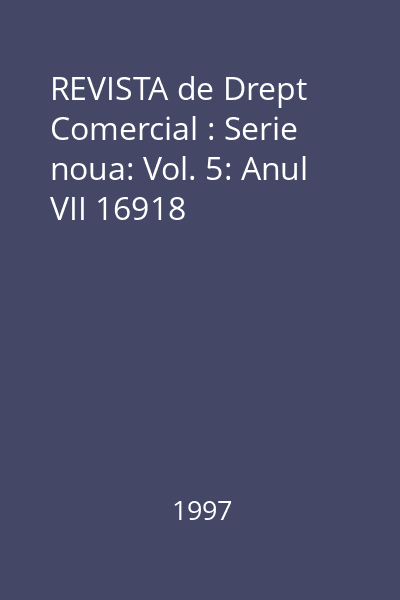 REVISTA de Drept Comercial : Serie noua: Vol. 5: Anul VII 16918