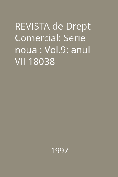 REVISTA de Drept Comercial: Serie noua : Vol.9: anul VII 18038