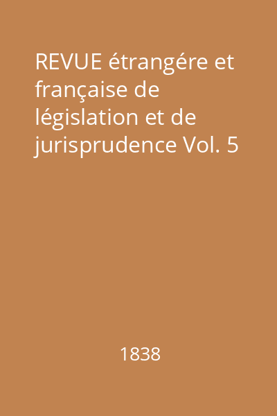 REVUE étrangére et française de législation et de jurisprudence Vol. 5