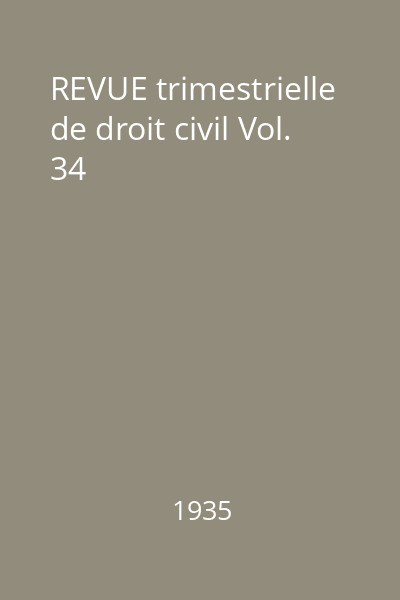 REVUE trimestrielle de droit civil Vol. 34