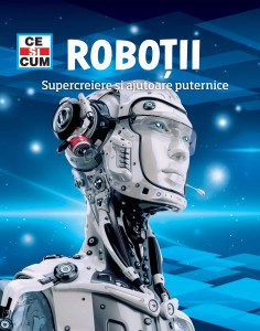 Roboții : supercreiere și ajutoare puternice
