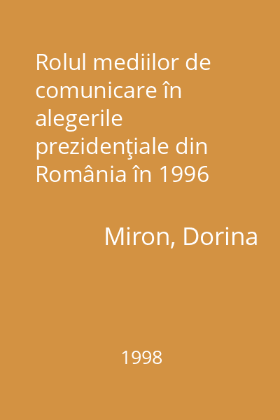 Rolul mediilor de comunicare în alegerile prezidenţiale din România în 1996