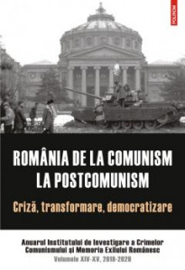 ROMÂNIA de la comunism la postcomunism : criză, transformare, democratizare : Anuarul Institutului de Investigare a Crimelor Comunismului și Memoria Exilului Românesc : volumele XIV-XV, 2019-2020