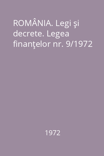 ROMÂNIA. Legi şi decrete. Legea finanţelor nr. 9/1972