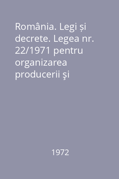 România. Legi și decrete. Legea nr. 22/1971 pentru organizarea producerii şi folosirii raţionale a resurselor de nutreţuri