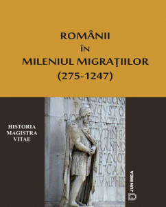 Românii în mileniul migrațiilor : (275-1247)