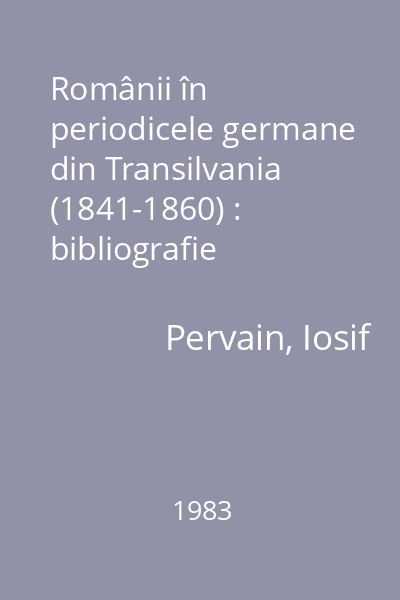 Românii în periodicele germane din Transilvania (1841-1860) : bibliografie analitică