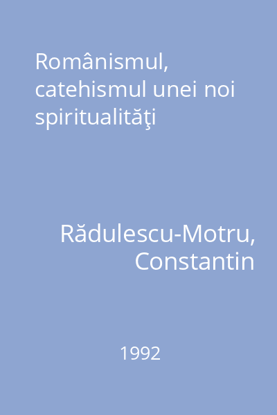 Românismul, catehismul unei noi spiritualităţi