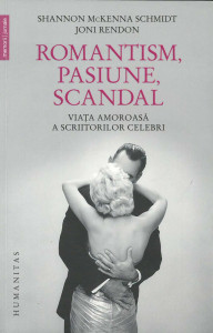 Romantism, pasiune, scandal : viața amoroasă a scriitorilor celebri