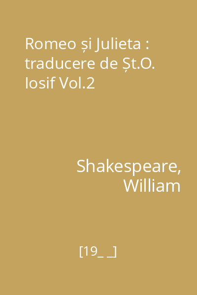 Romeo și Julieta : traducere de Șt.O. Iosif Vol.2