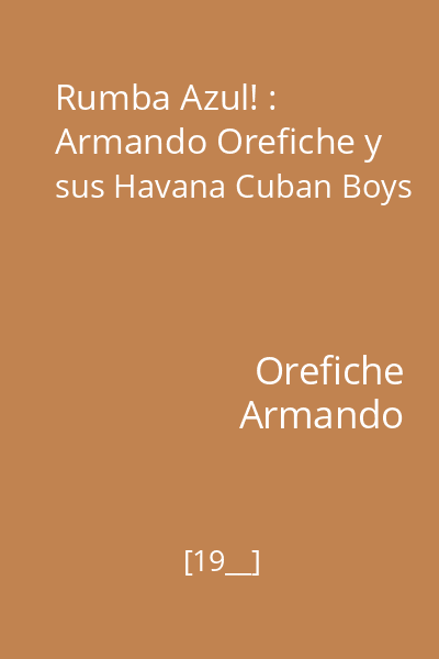 Rumba Azul! : Armando Orefiche y sus Havana Cuban Boys