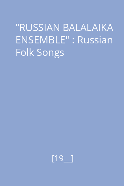 "RUSSIAN BALALAIKA ENSEMBLE" : Russian Folk Songs
