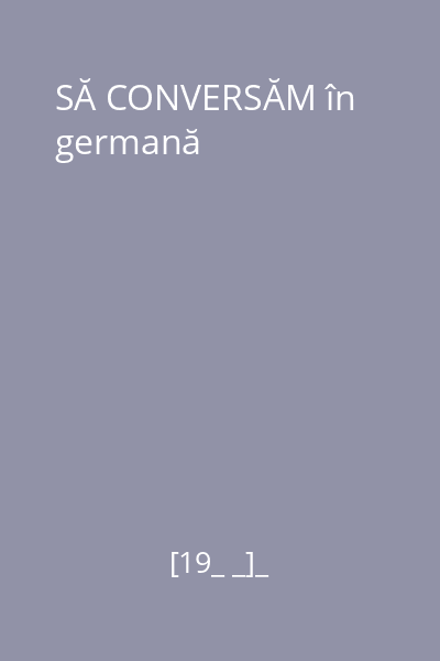 SĂ CONVERSĂM în germană