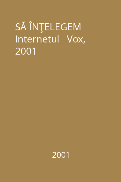 SĂ ÎNŢELEGEM Internetul   Vox, 2001