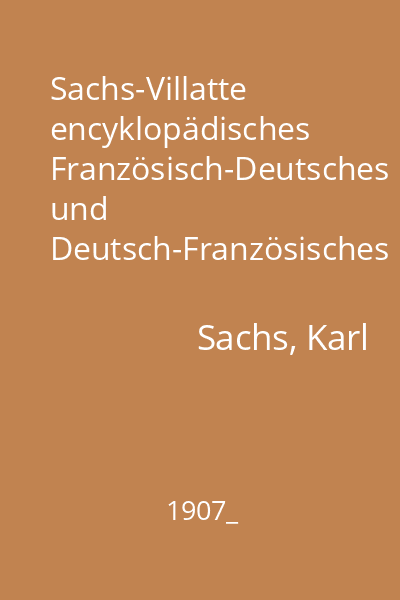 Sachs-Villatte encyklopädisches Französisch-Deutsches und Deutsch-Französisches Wörterbuch