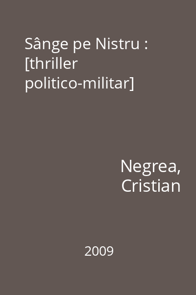 Sânge pe Nistru : [thriller politico-militar]