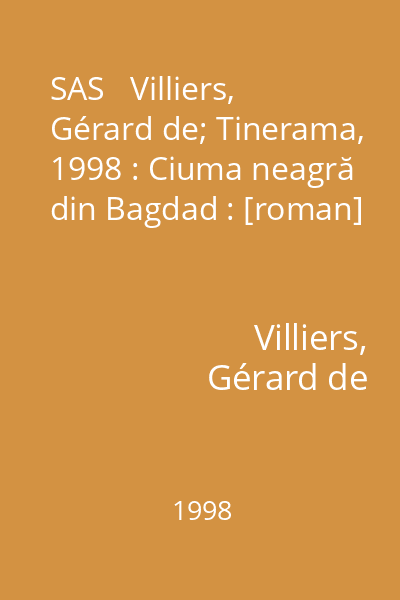 SAS   Villiers, Gérard de; Tinerama, 1998 : Ciuma neagră din Bagdad : [roman]