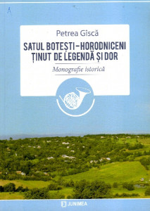 Satul Botești-Horodniceni : ținut de legendă și dor : monografie istorică