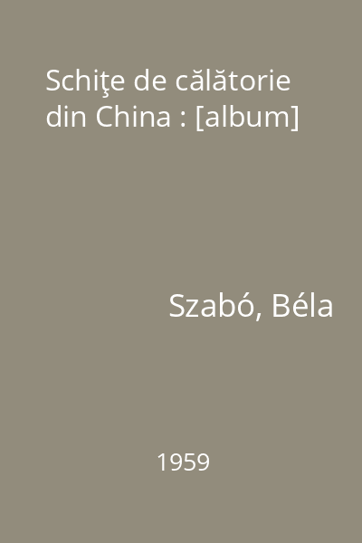 Schiţe de călătorie din China : [album]
