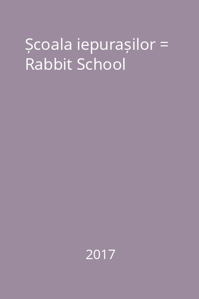 Școala iepurașilor = Rabbit School