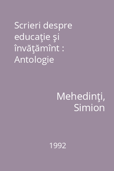 Scrieri despre educaţie şi învăţămînt : Antologie