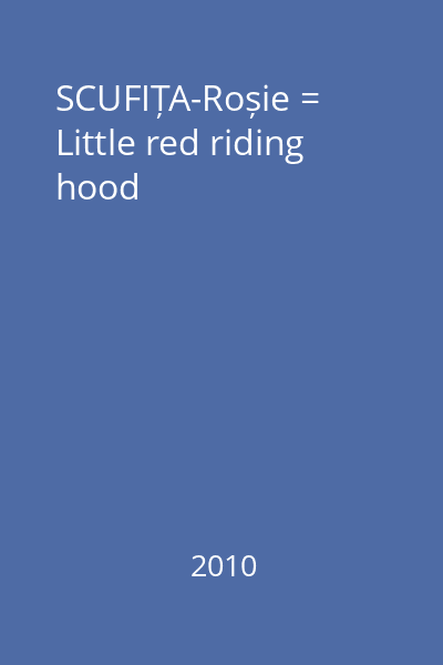 SCUFIȚA-Roșie = Little red riding hood