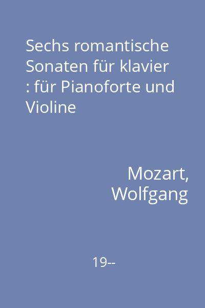Sechs romantische Sonaten für klavier : für Pianoforte und Violine