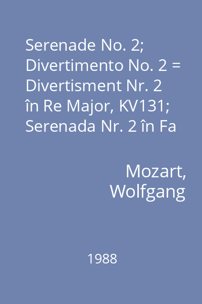 Serenade No. 2; Divertimento No. 2 = Divertisment Nr. 2 în Re Major, KV131; Serenada Nr. 2 în Fa Major, KV101(4 contradansuri)